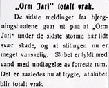 They did their outmost to salvage cargo and other things from the wreck. But this note shows that the end was near. It says: "The latest reports about the "Orm Jarl" are that the ship has now broken across the middle. The salvage company has therefore given up the ship. The "Jason" has gone back to Bergen, while the "Achilles" is still present to pick up some from the wreck."